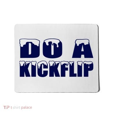 Do A Kickflip Ice And Snow Do A Kickflip For Men Women Mousepad