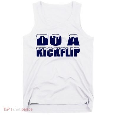 Do A Kickflip Ice And Snow Do A Kickflip For Men Women Tank Top