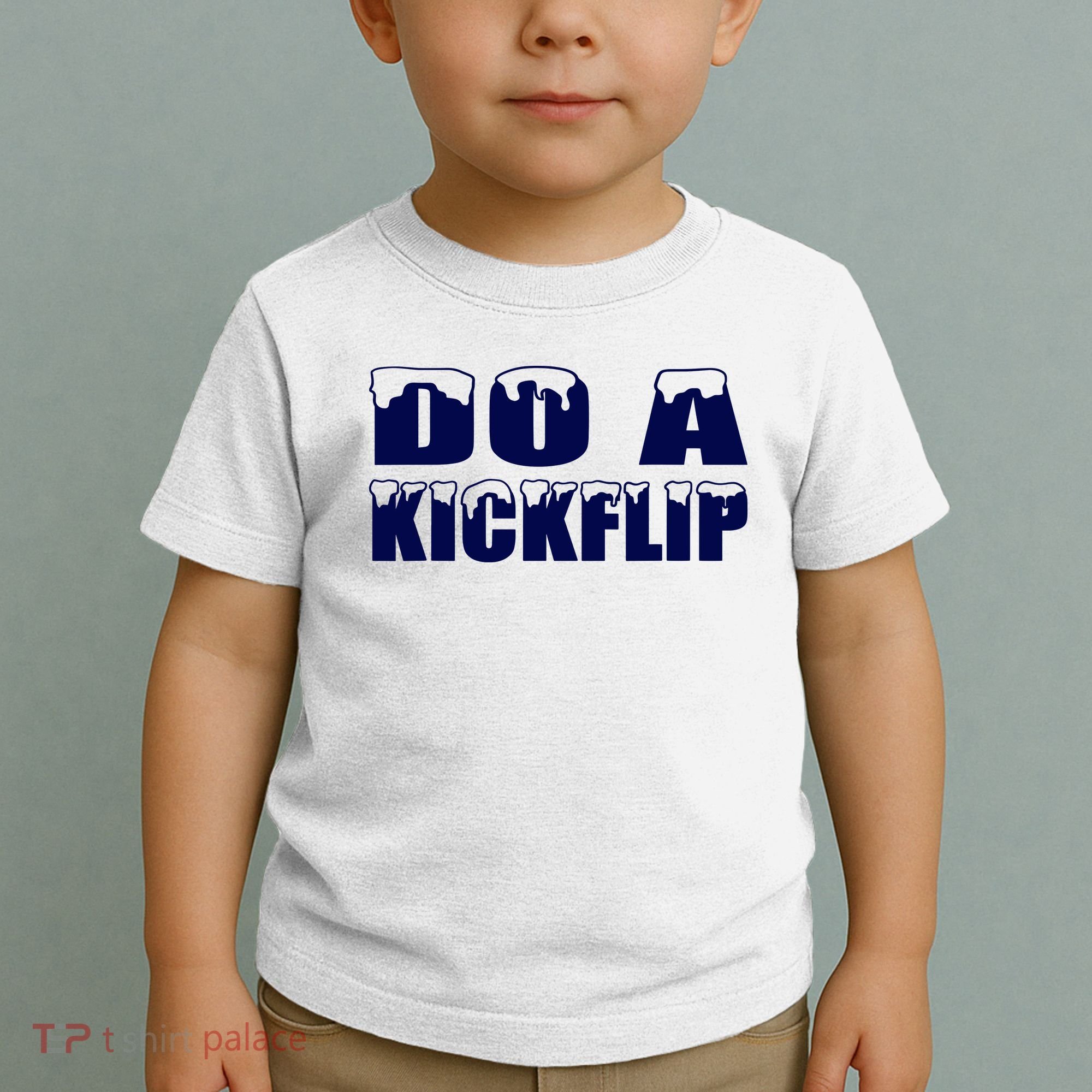 Do A Kickflip Ice And Snow Do A Kickflip For Men Women Toddler T-Shirt
