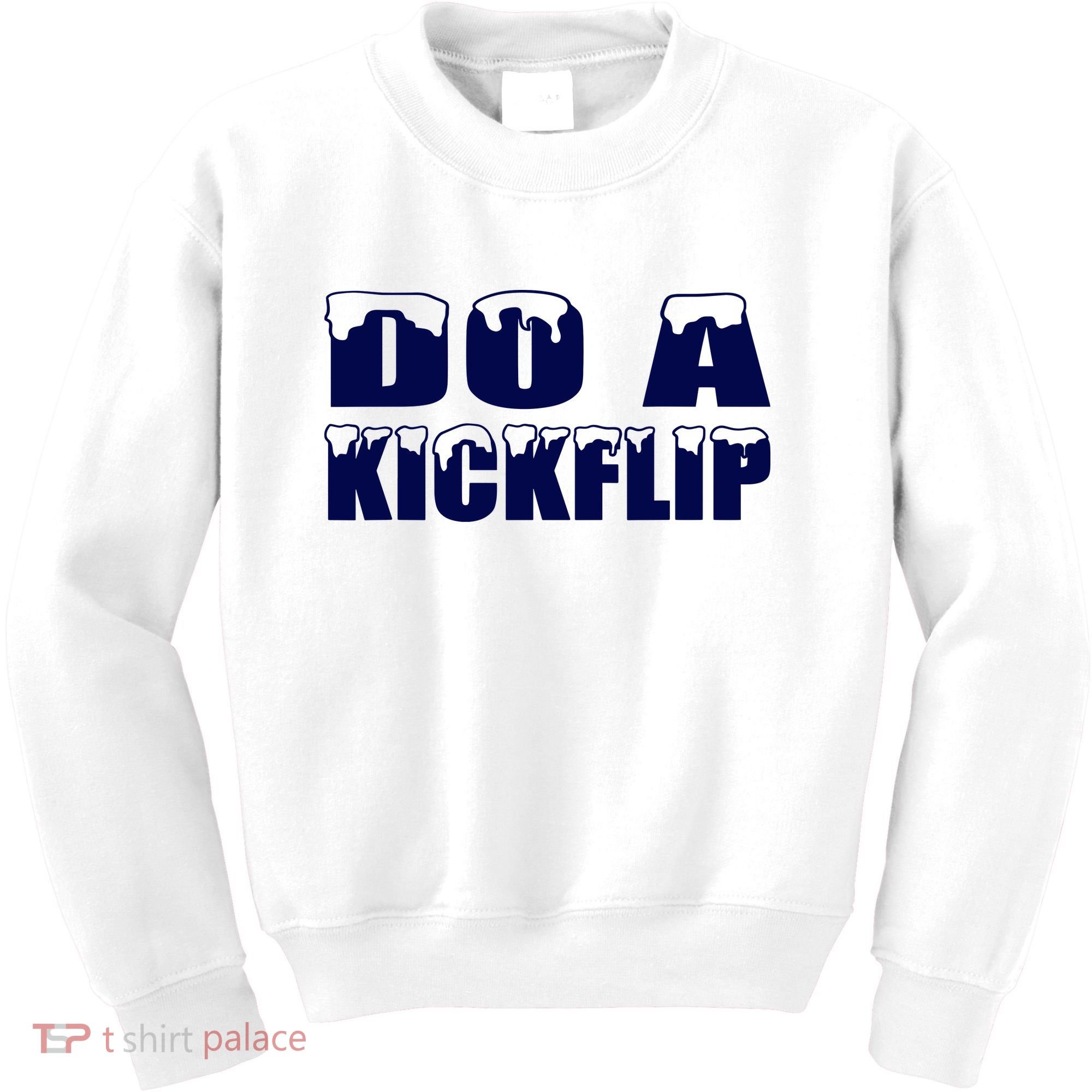Do A Kickflip Ice And Snow Do A Kickflip For Men Women Kids Sweatshirt