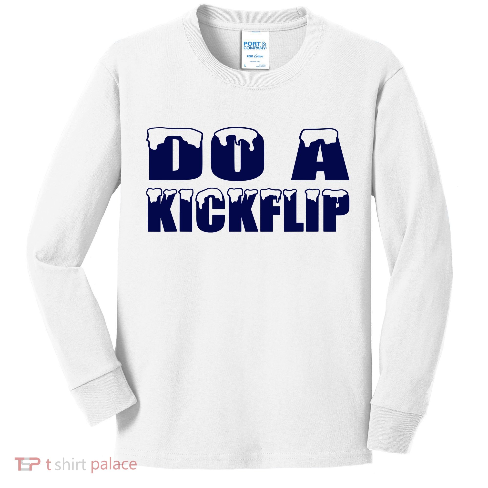 Do A Kickflip Ice And Snow Do A Kickflip For Men Women Kids Long Sleeve Shirt