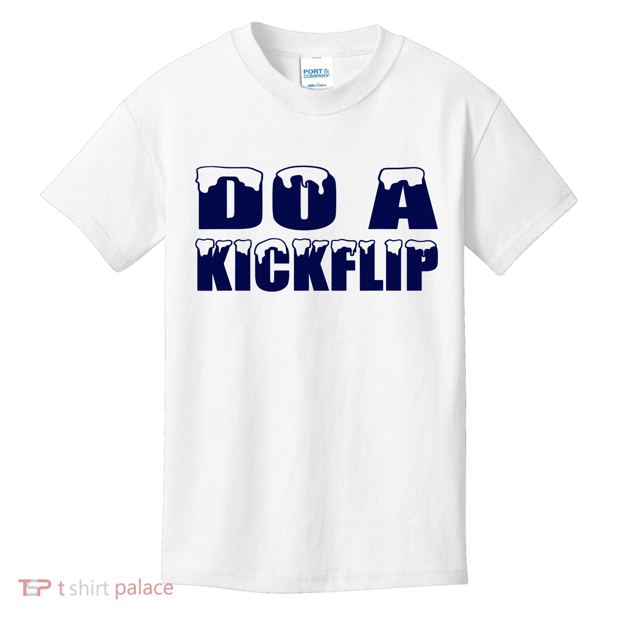 Do A Kickflip Ice And Snow Do A Kickflip For Men Women Kids T-Shirt