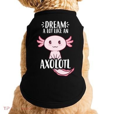 Dream A Lot Like An Axolotl Doggie Tank
