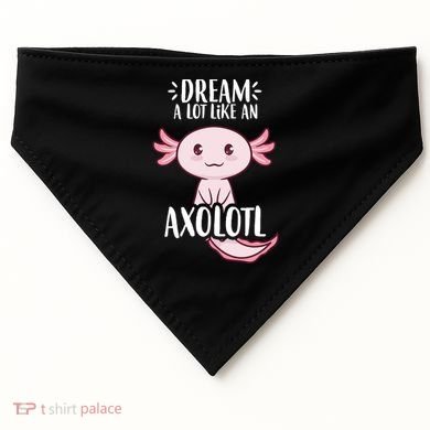 Dream A Lot Like An Axolotl USA-Made Doggie Bandana