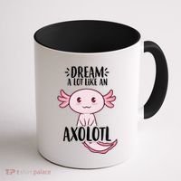 Dream A Lot Like An Axolotl Coffee Mug thumb 1