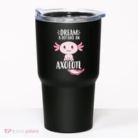 Dream A Lot Like An Axolotl Tumbler thumb 0