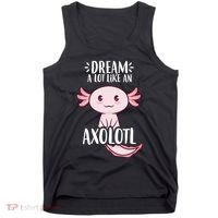 Dream A Lot Like An Axolotl Tank Top thumb 0