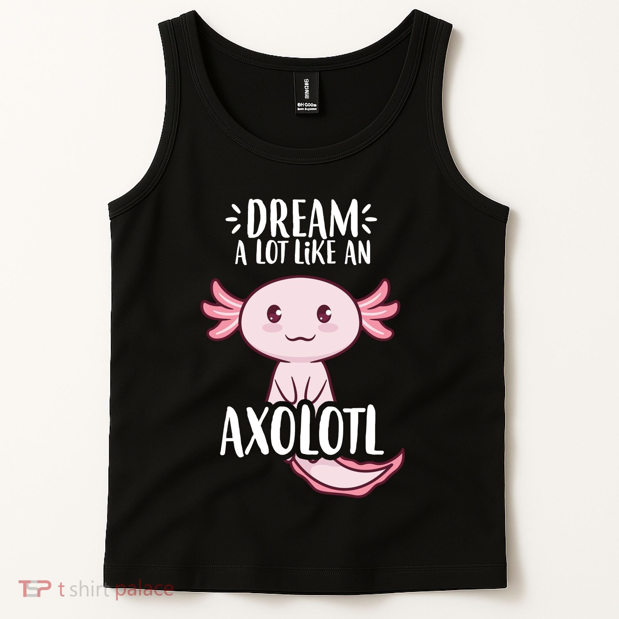 Dream A Lot Like An Axolotl Tank Top