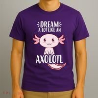 Dream A Lot Like An Axolotl T-Shirt thumb 3