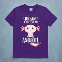 Dream A Lot Like An Axolotl T-Shirt thumb 5