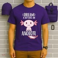Dream A Lot Like An Axolotl T-Shirt thumb 6