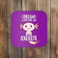 Dream A Lot Like An Axolotl Coaster thumb 0
