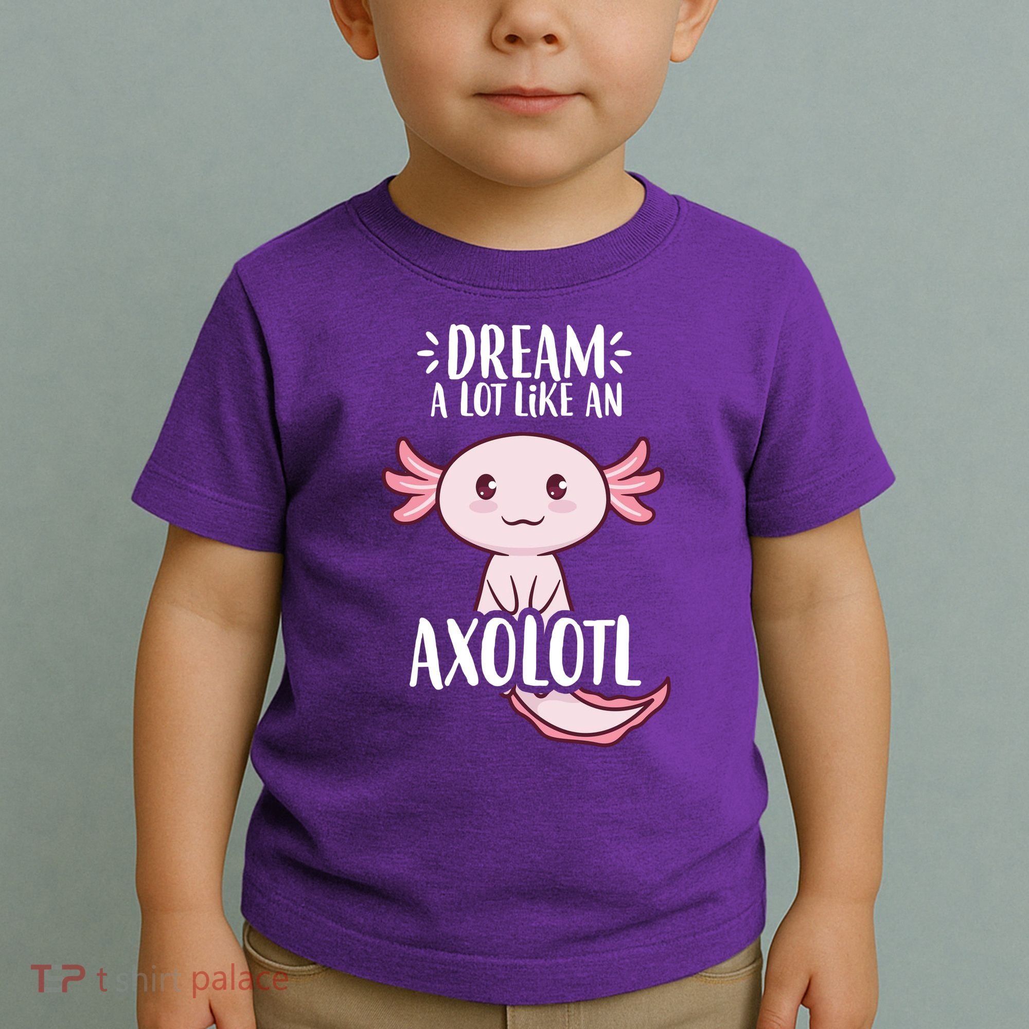 Dream A Lot Like An Axolotl Toddler T-Shirt