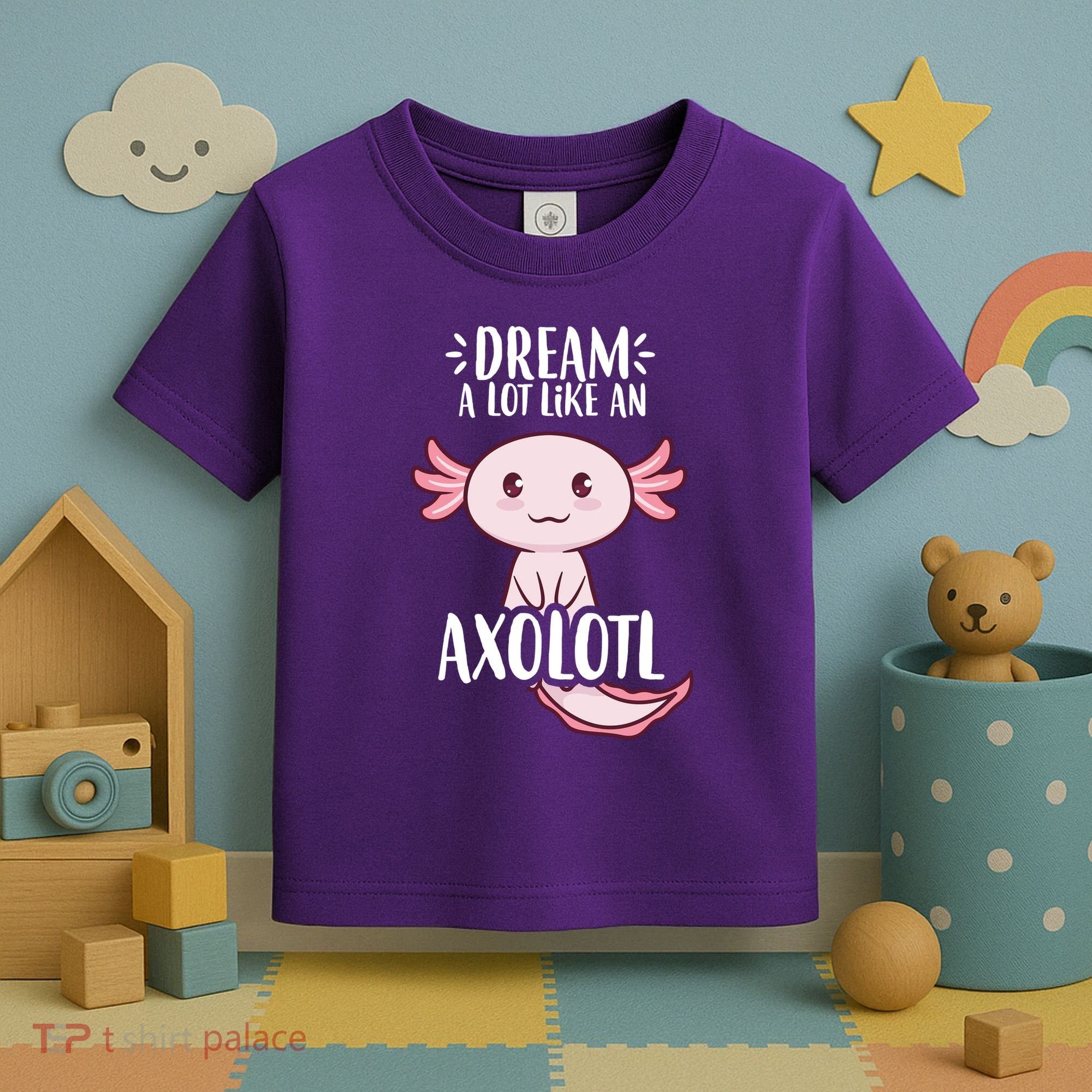 Dream A Lot Like An Axolotl Toddler T-Shirt