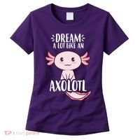 Dream A Lot Like An Axolotl Women's T-Shirt thumb 0