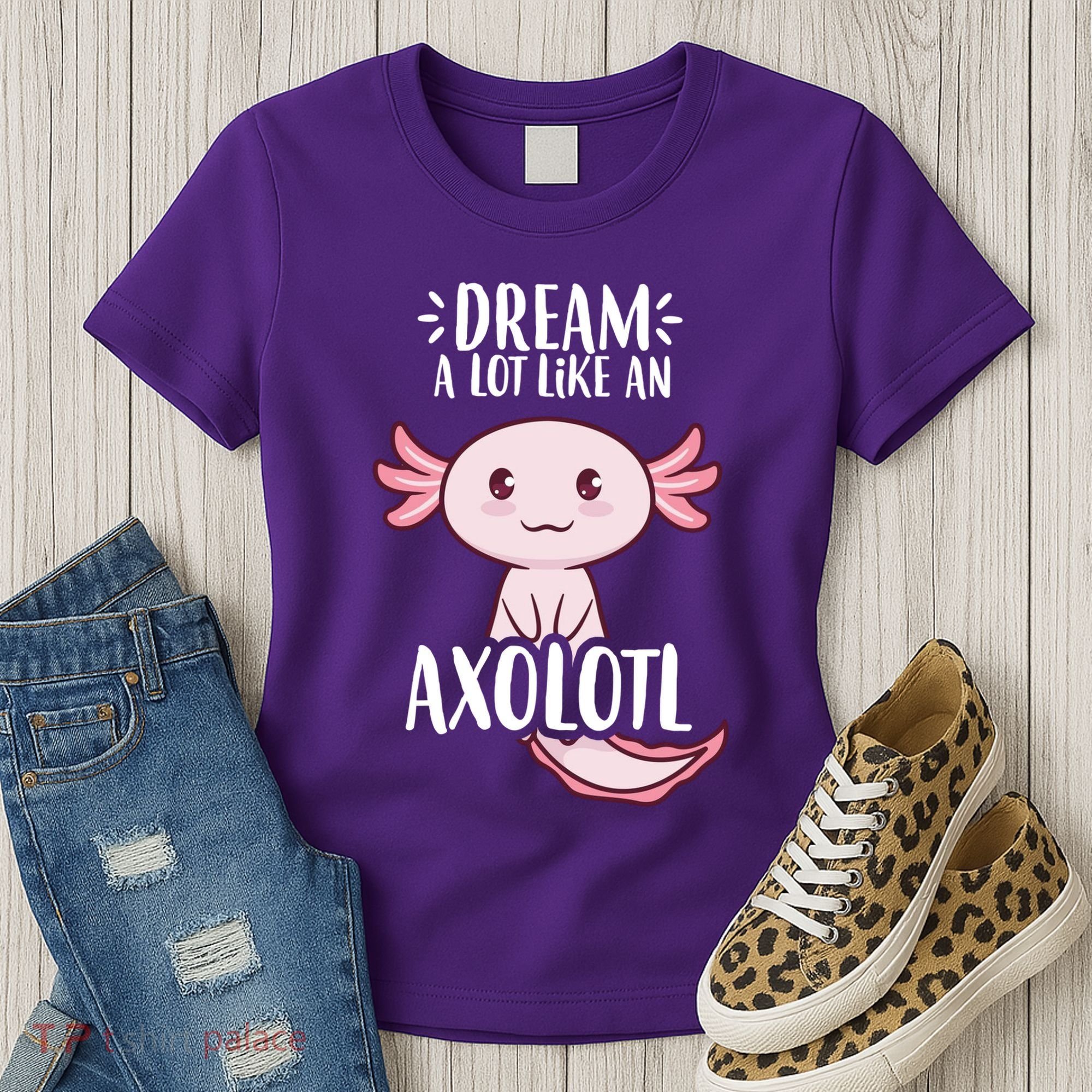 Dream A Lot Like An Axolotl Women's T-Shirt