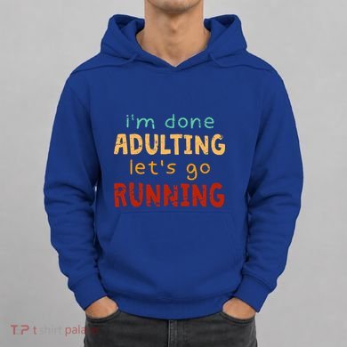 Done Adulting Let's Go Running Runner Pastime Marathon Gift Hoodie