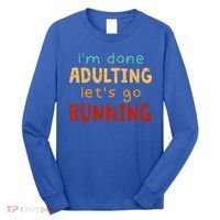 Done Adulting Let's Go Running Runner Pastime Marathon Gift Long Sleeve Shirt thumb 0