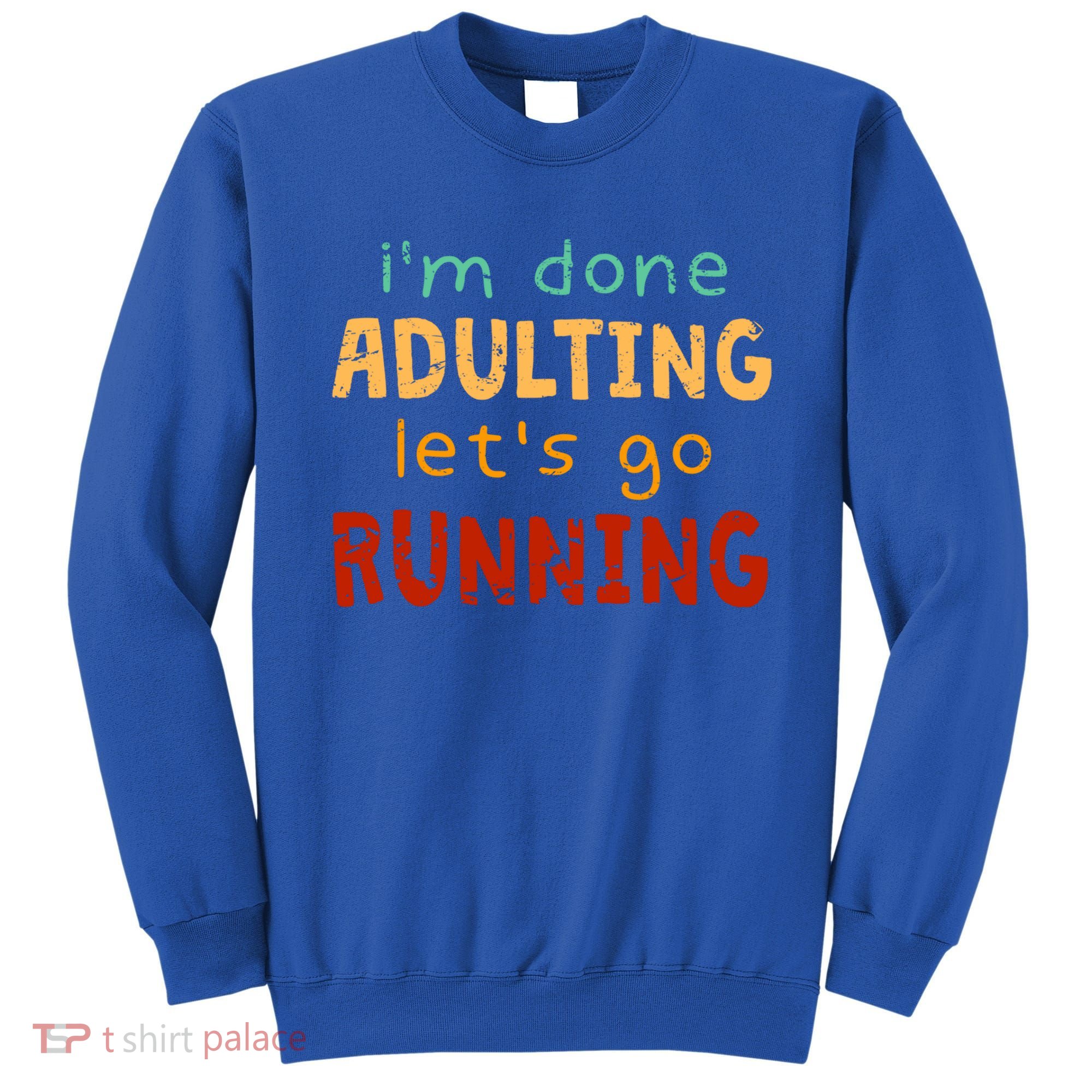 Done Adulting Let's Go Running Runner Pastime Marathon Gift Sweatshirt