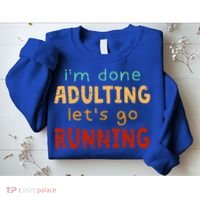 Done Adulting Let's Go Running Runner Pastime Marathon Gift Sweatshirt thumb 2