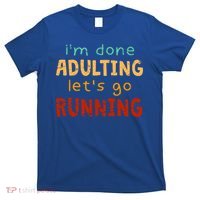 Done Adulting Let's Go Running Runner Pastime Marathon Gift T-Shirt thumb 0