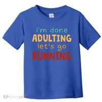 Done Adulting Let's Go Running Runner Pastime Marathon Gift Toddler T-Shirt thumb 0