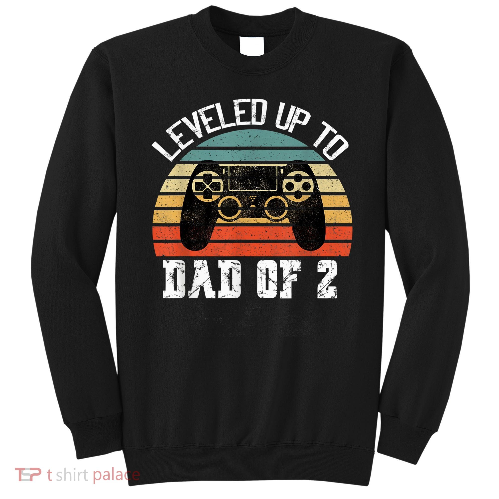 Daddy Again Leveled Up To Dad of 2 Dad Sweatshirt