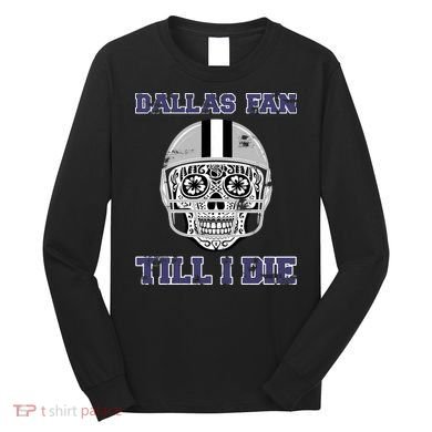Dallas Fan Till I Die Long Sleeve Shirt