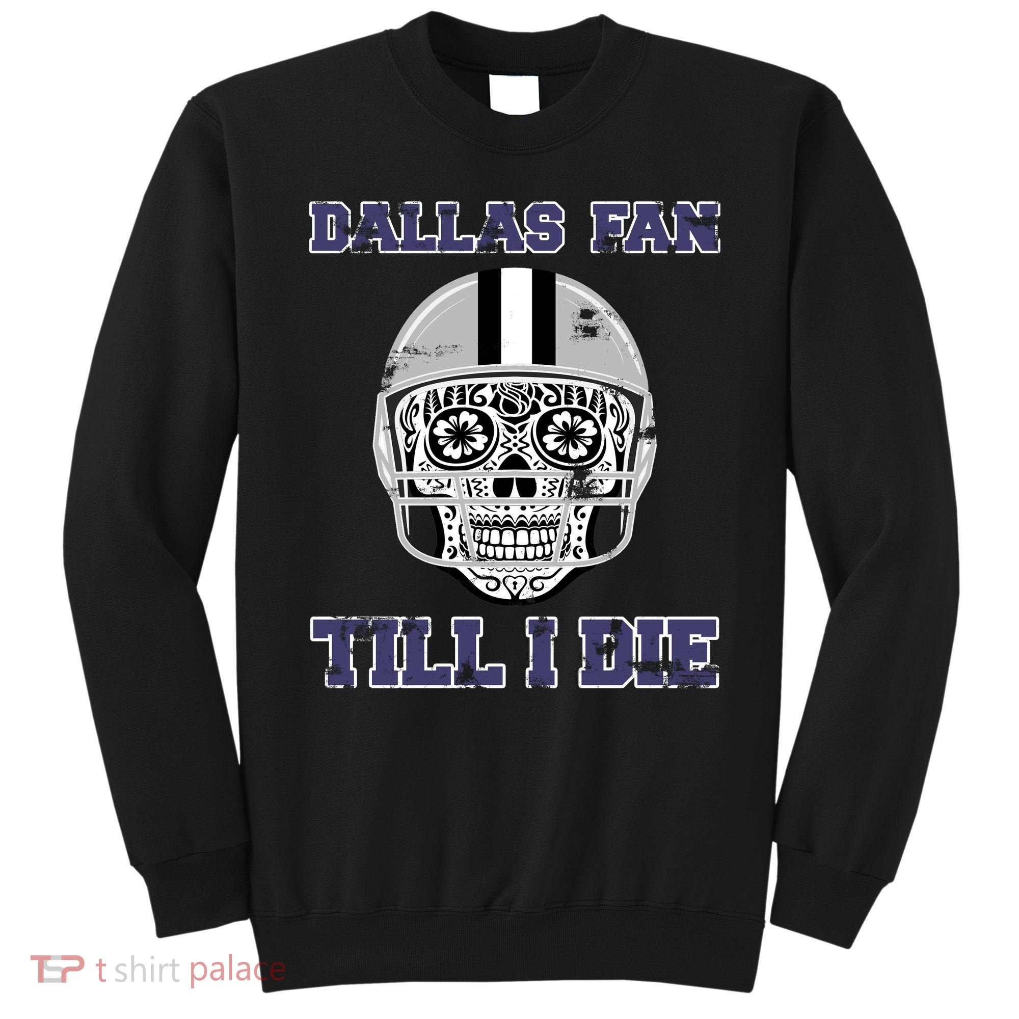 Dallas Fan Till I Die Sweatshirt