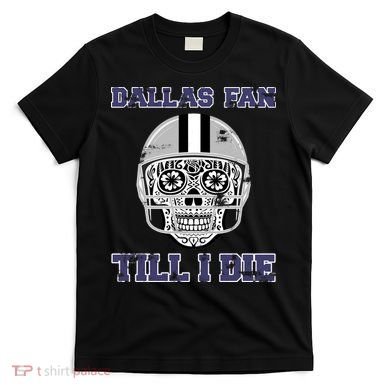 Dallas Fan Till I Die T-Shirt