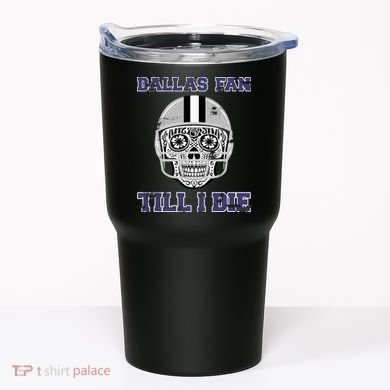 Dallas Fan Till I Die Tumbler