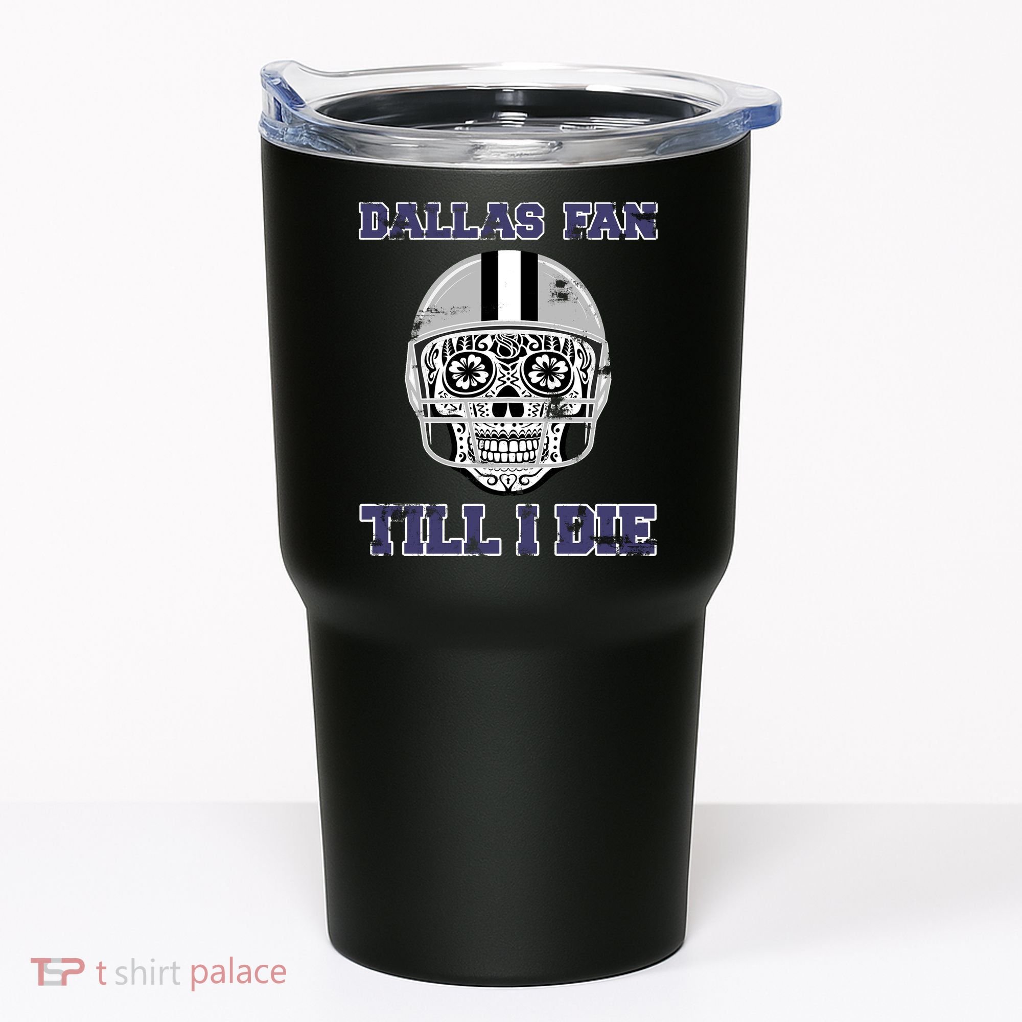 Dallas Fan Till I Die Tumbler