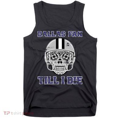 Dallas Fan Till I Die Tank Top