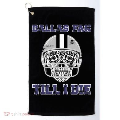 Dallas Fan Till I Die Golf Towel