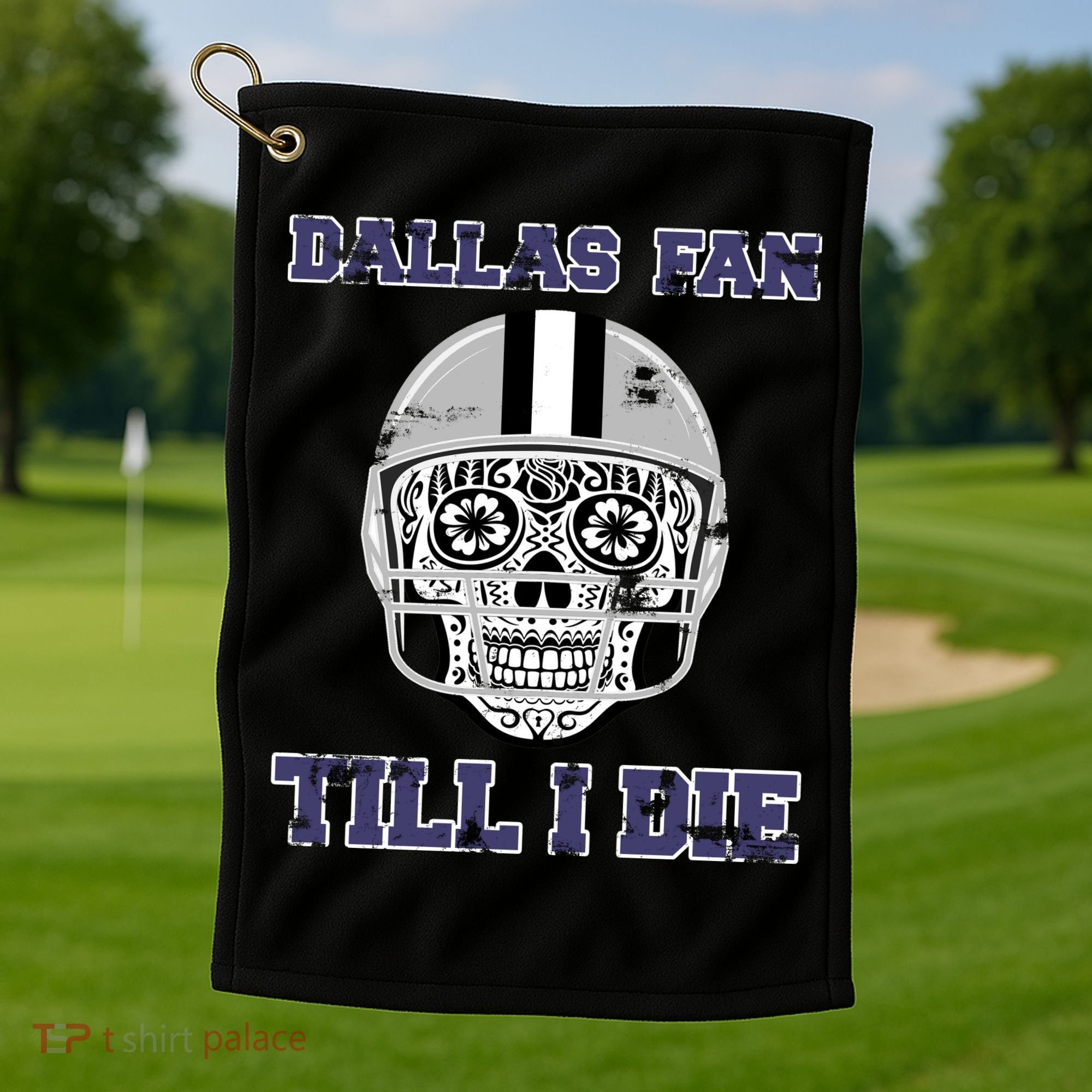Dallas Fan Till I Die Golf Towel