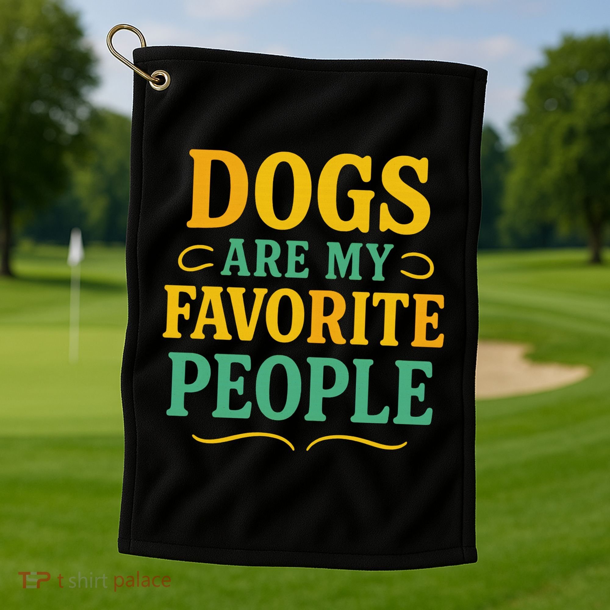 Dogs Are My Favorite People Golf Towel