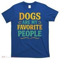 Dogs Are My Favorite People T-Shirt thumb 0