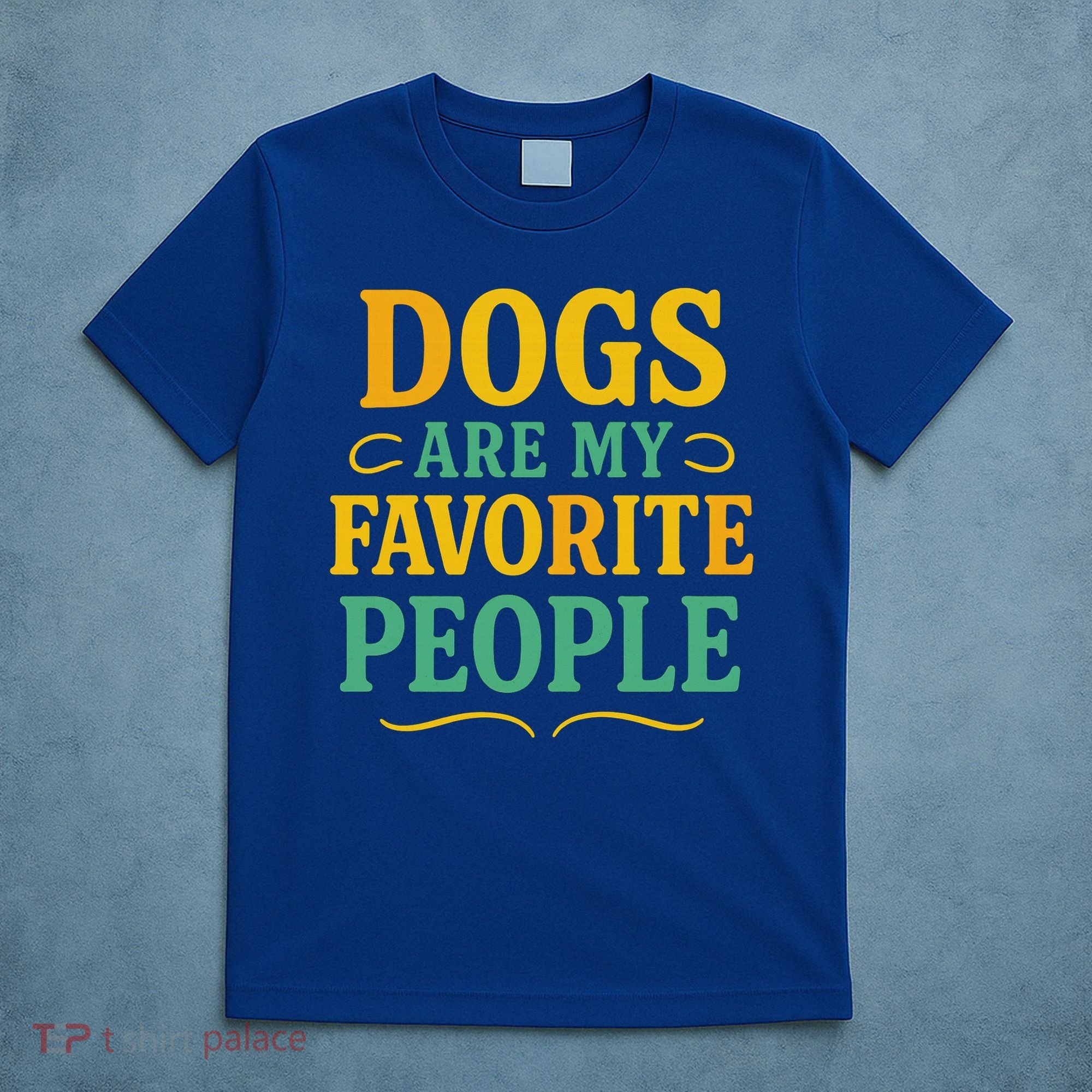 Dogs Are My Favorite People T-Shirt