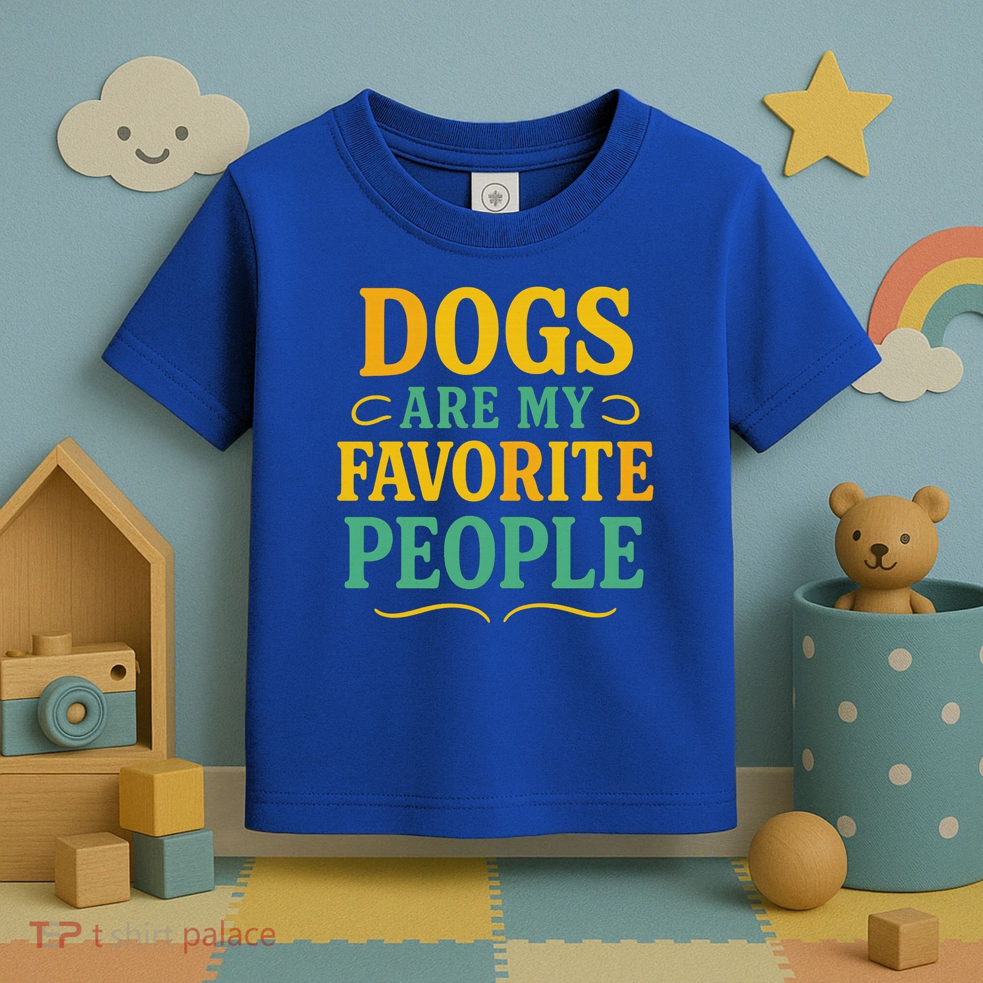 Dogs Are My Favorite People Toddler T-Shirt