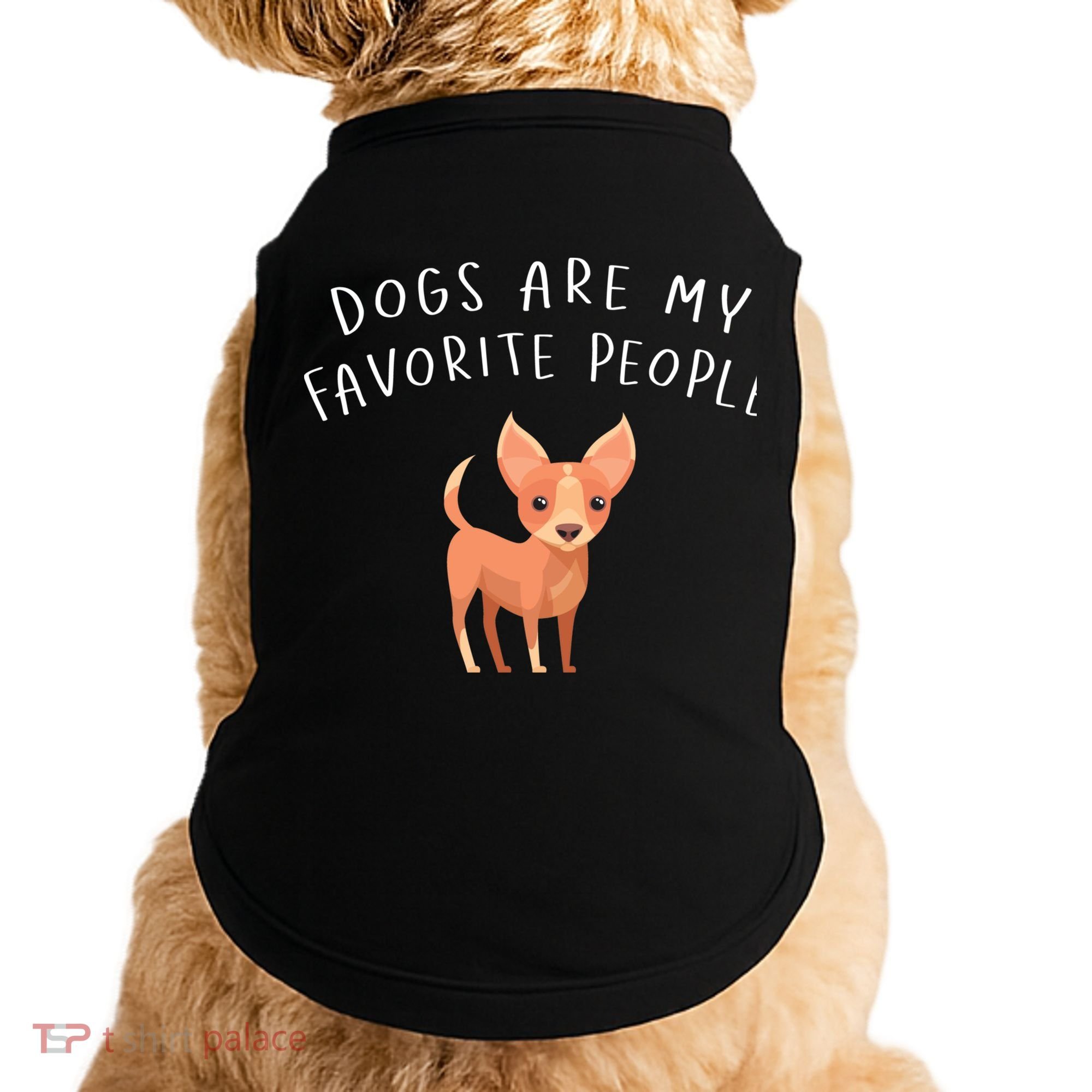 Dogs Are My Favorite People Chihuahua Gift Doggie Tank