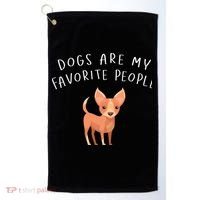 Dogs Are My Favorite People Chihuahua Gift Golf Towel thumb 0