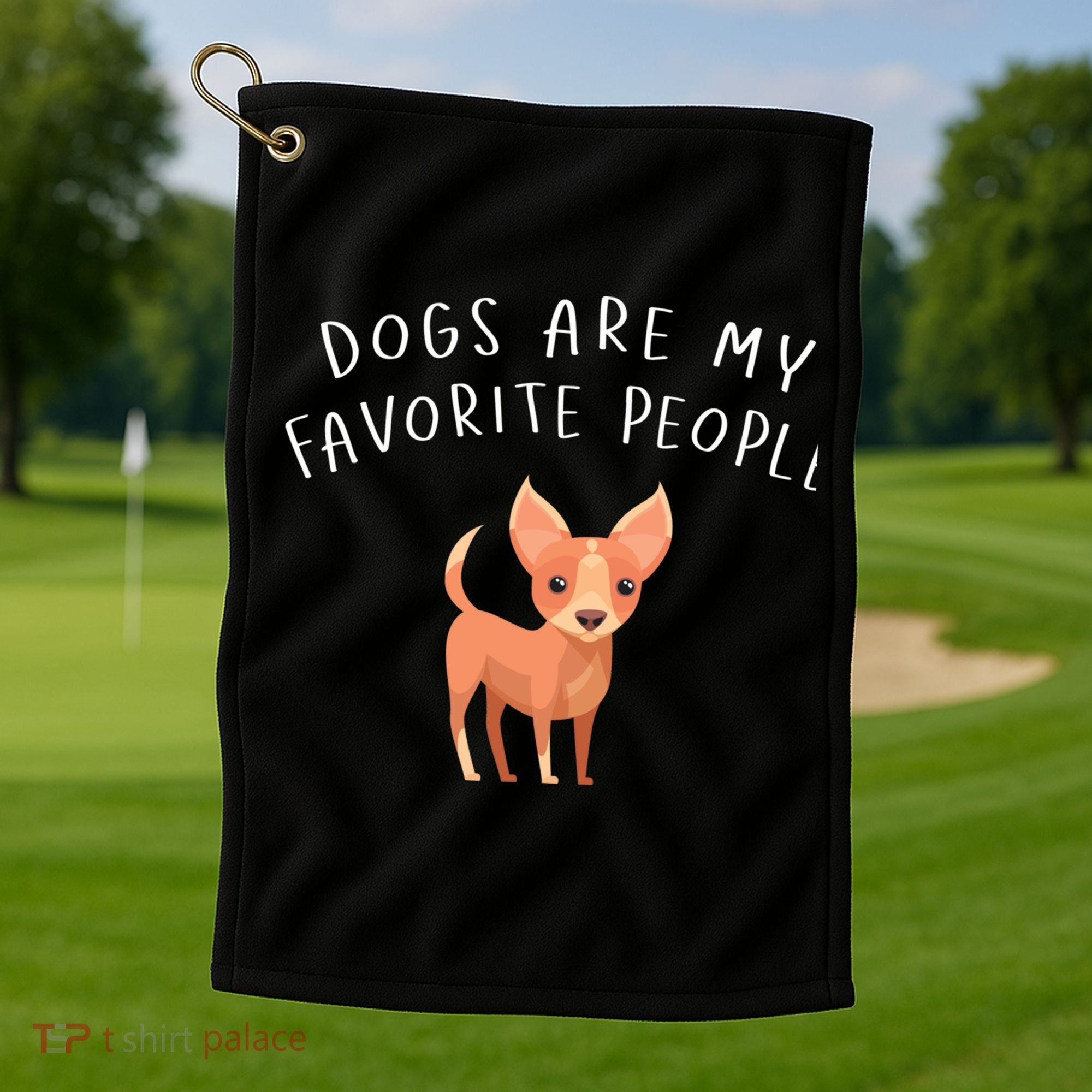 Dogs Are My Favorite People Chihuahua Gift Golf Towel