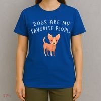 Dogs Are My Favorite People Chihuahua Gift T-Shirt thumb 4