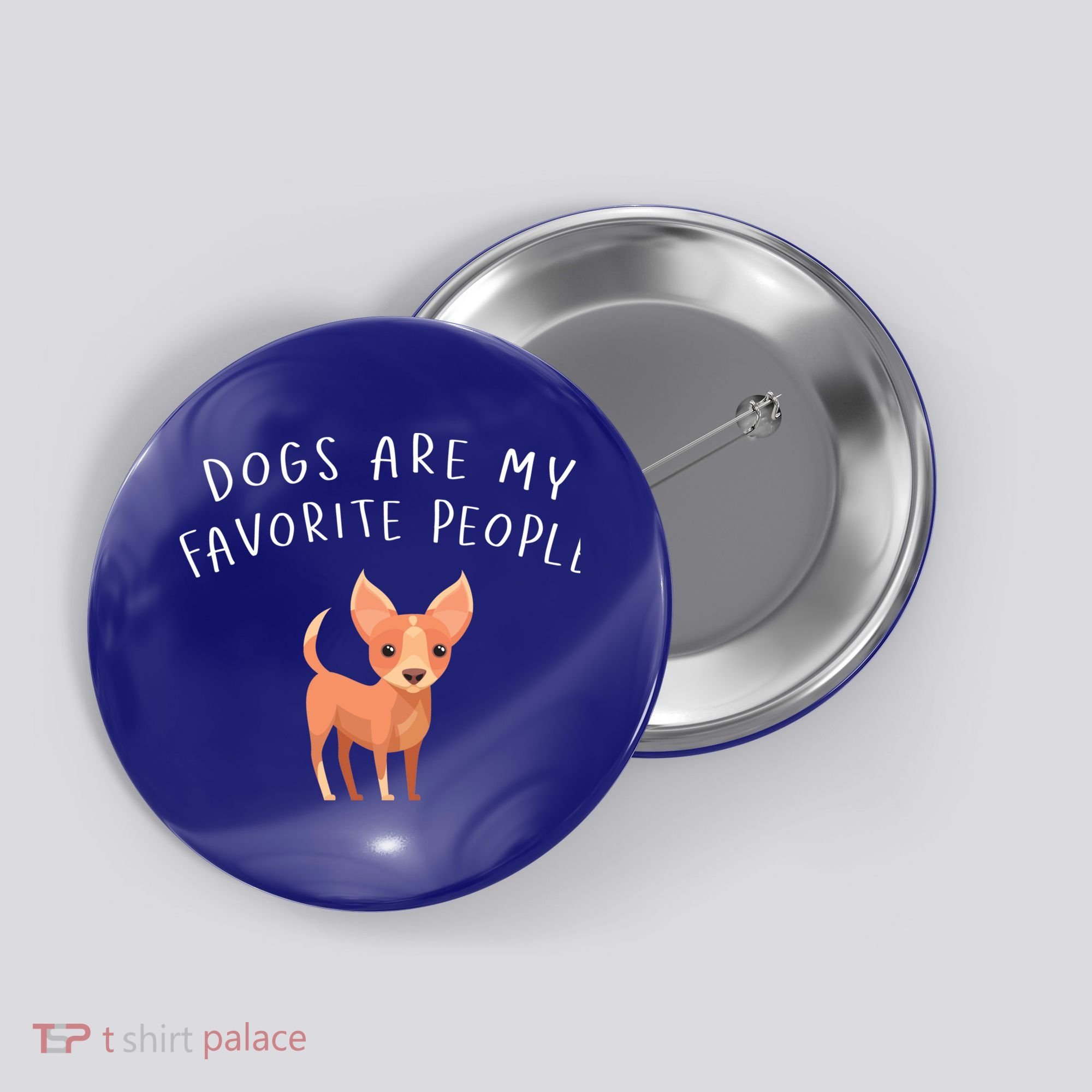 Dogs Are My Favorite People Chihuahua Gift Button