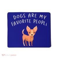 Dogs Are My Favorite People Chihuahua Gift Mousepad thumb 0