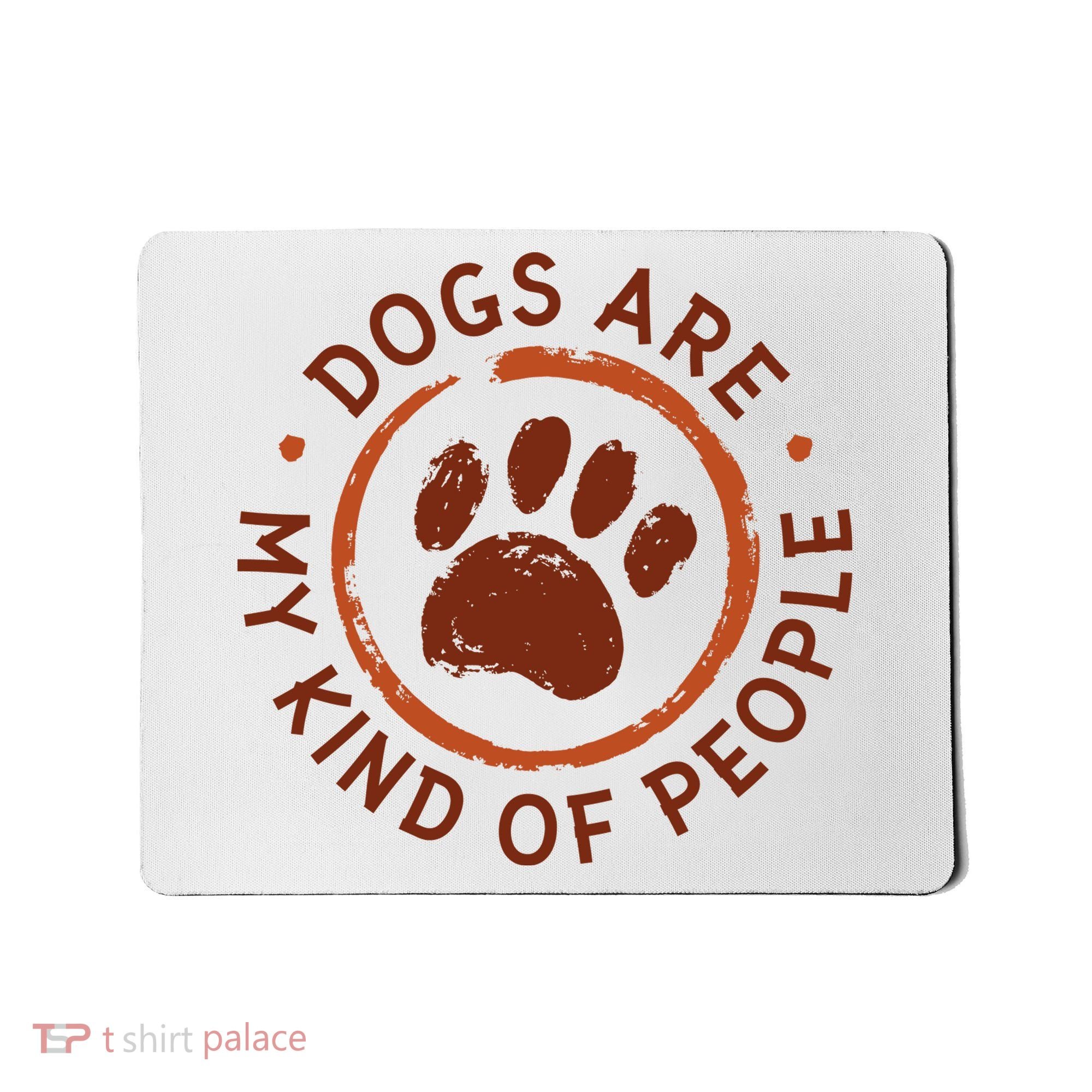 Dogs Are My Kind Of People Paw Mousepad