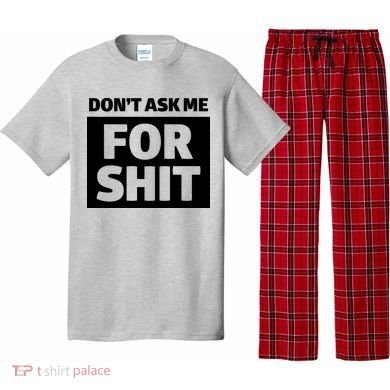 Don’t Ask Me For Shit Pajama Set