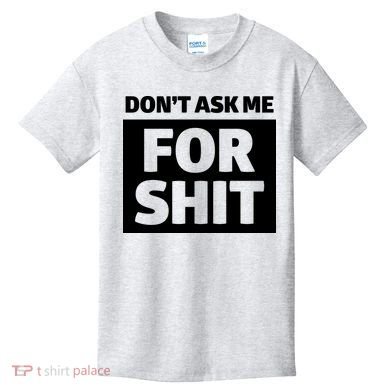 Don’t Ask Me For Shit Kids T-Shirt