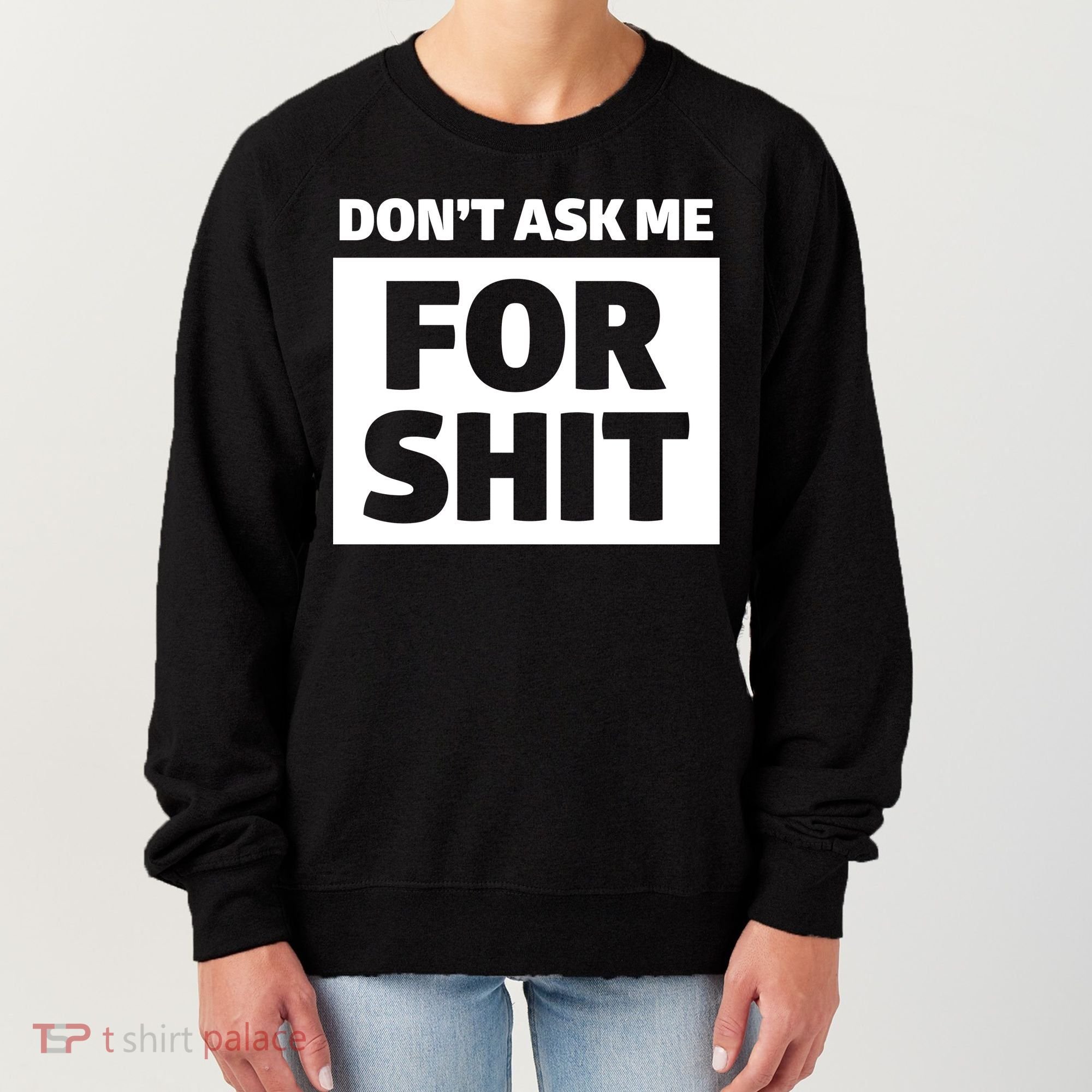 Don’t Ask Me For Shit Women's Sweatshirt