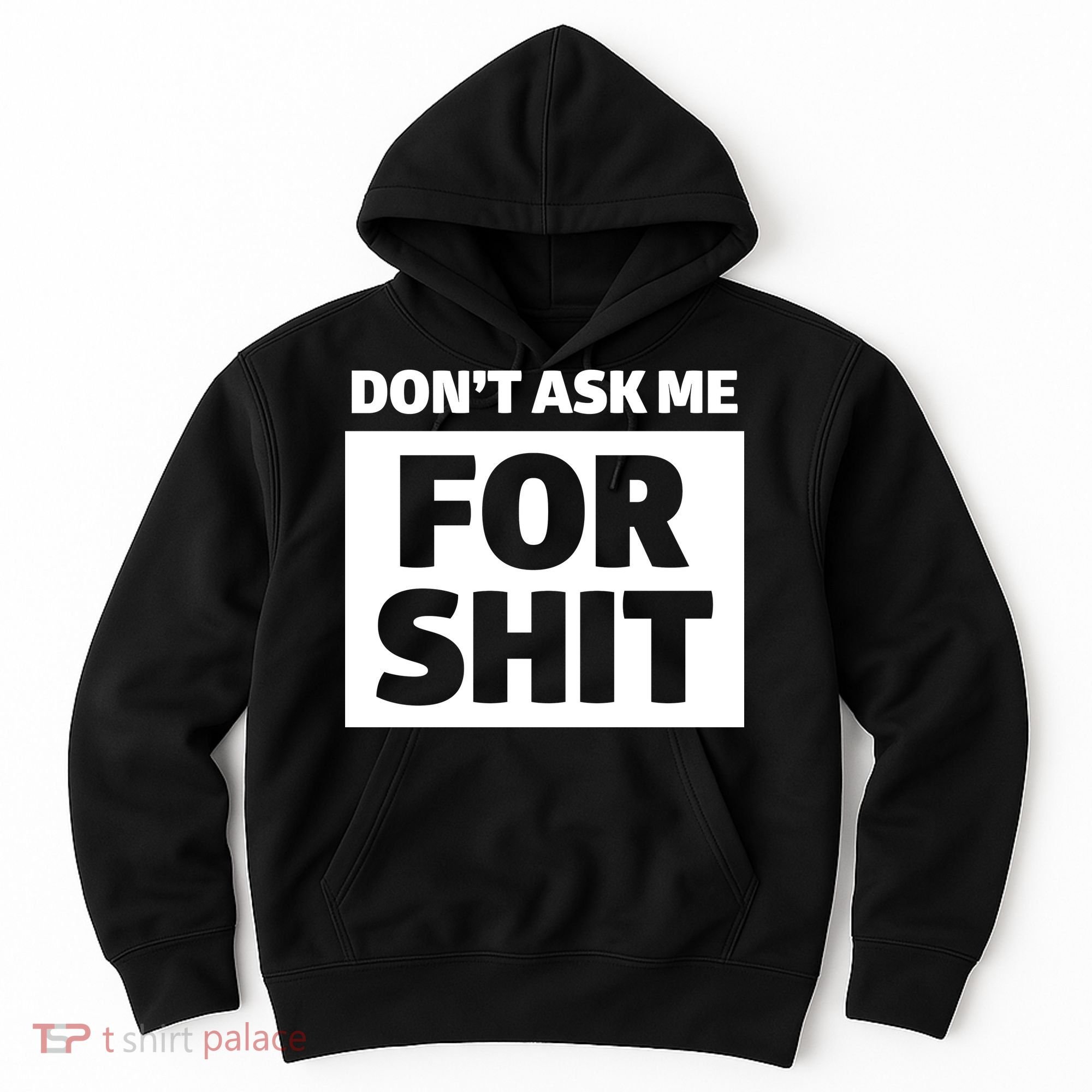 Don’t Ask Me For Shit Hoodie
